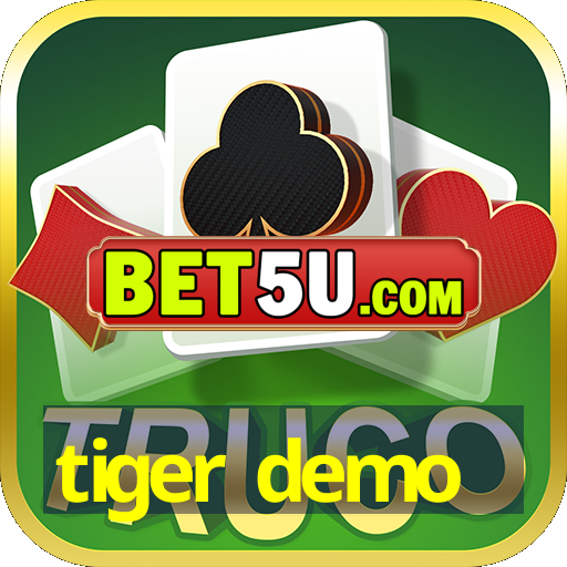 tiger demo